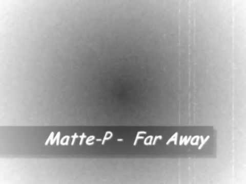 Matte-P - Far Away