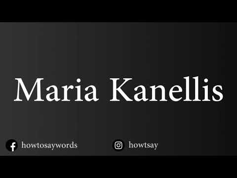 How To Pronounce Maria Kanellis