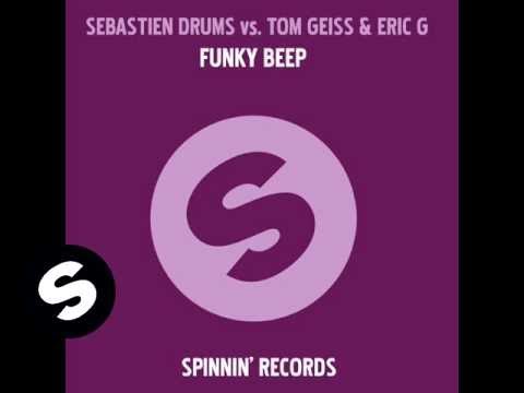 Sebastien Drums, Tom Geiss & Eric g - funky beep (vocal mix)