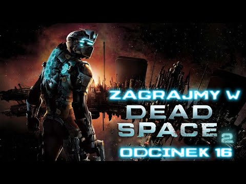 Zagrajmy w Dead Space 2 - Odcinek 16 - Ucieczka z Ishimury