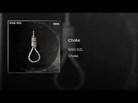 KNG DZL - Choke (Official Audio)