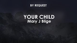 Your Child | Mary J  Blige