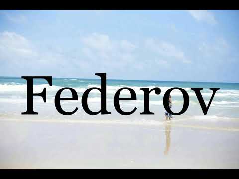 How To Pronounce Federov🌈🌈🌈🌈🌈🌈Pronunciation Of Federov