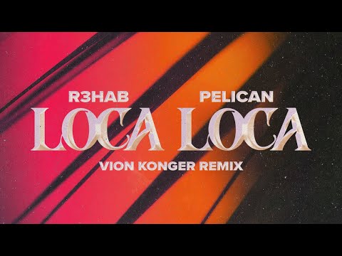 R3HAB, Pelican - Loca Loca (Vion Konger Remix) (Official Visualizer)