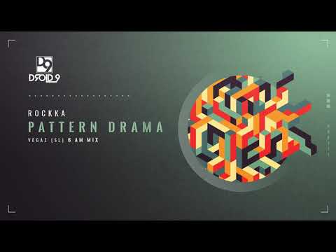 Rockka - Pattern Drama (VegaZ (SL) 6AM Mix) [Droid9]