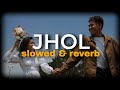 Jhol Slowed Reverb Maanu X Annural Khalid Coke Studio Pakistan Slowed To Perfection Lofi