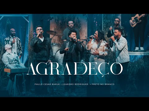 Paulo Cesar Baruk, Leandro Rodrigues e Preto no Branco - Agradeço (PVAP 3) Ao Vivo