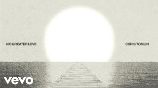 Chris Tomlin - No Greater Love (As Featured in the Film The Last Supper) (Official Audio)