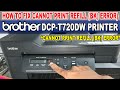 HOW TO FIX CANNOT PRINT REFILL BK INK ERROR OR RESET INK LEVEL BROTHER DCP T720DW PRINTER