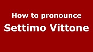 How to pronounce Settimo Vittone