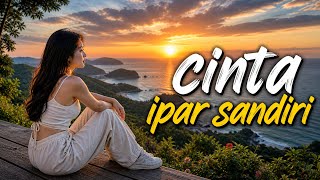 Download lagu CINTA IPAR SANDIRI || Lagu Pop Terbaik Sepanjang Masa ‼️ mp3