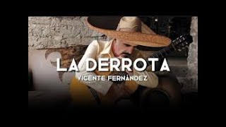 La Derrota - Vicente Fernandez