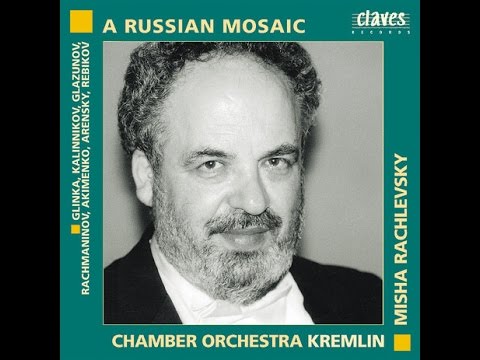 Misha Rachlevsky - A Russian Mosaic - Chamber Orchestra Kremlin: Mikhail Glinka (1804-1857)