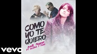 Maite Perroni - Como Yo Te Quiero  feat.  Alexis &amp; Fido  (Audio Official)