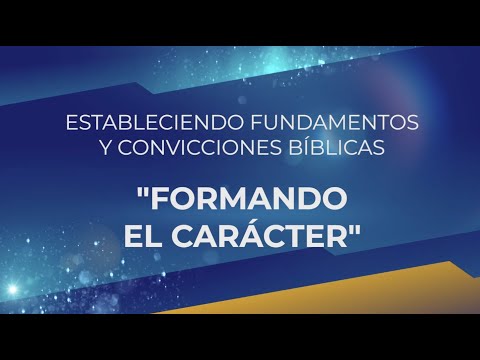 Formando el Carácter | Estableciendo Fundamentos y Convicciones Bíblicas | Ps. Alan Alducin