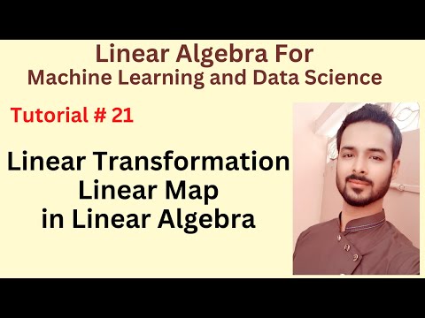 Tutorial 21 Linear Transformation in Linear Algebra | Linear Map for Machine Learning