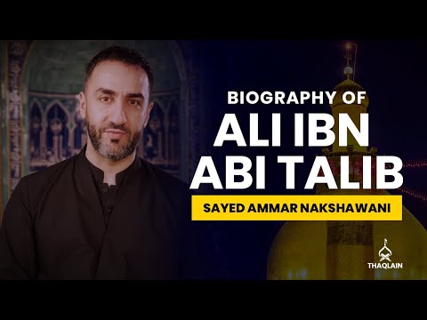 03 - Biography of Imam Ali ibn Abi Talib - Sayed Ammar Nakshawani