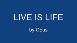 Opus - Live Is Life video