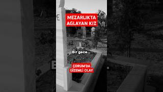 Download lagu Mezarlıkta Her Gece Ağlayan Kız! Çorum’daki Esrarengiz Olay #shorts mp3