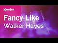 Fancy Like - Walker Hayes | Karaoke Version | KaraFun