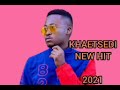KHAETSEDI NEW HIT 2021
