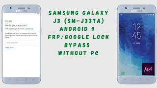 Galaxy J3 (SM-J337A) Android 9 FRP/Google Lock Bypass WITHOUT PC - NEW 2021