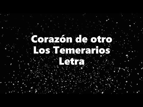 Corazón de otro - Los Temerarios - Letra 🎶, *corazón de otro *letra