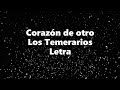 Corazón de otro - Los Temerarios - Letra 🎶, *corazón de otro *letra