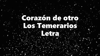 Corazón de otro - Los Temerarios - Letra 🎶, *corazón de otro *letra