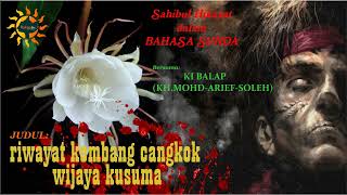 Download lagu DONGENG KI BALAP - RIWAYAT KEMBANG CANGKOK WIJAYA KUSUMA FULL mp3