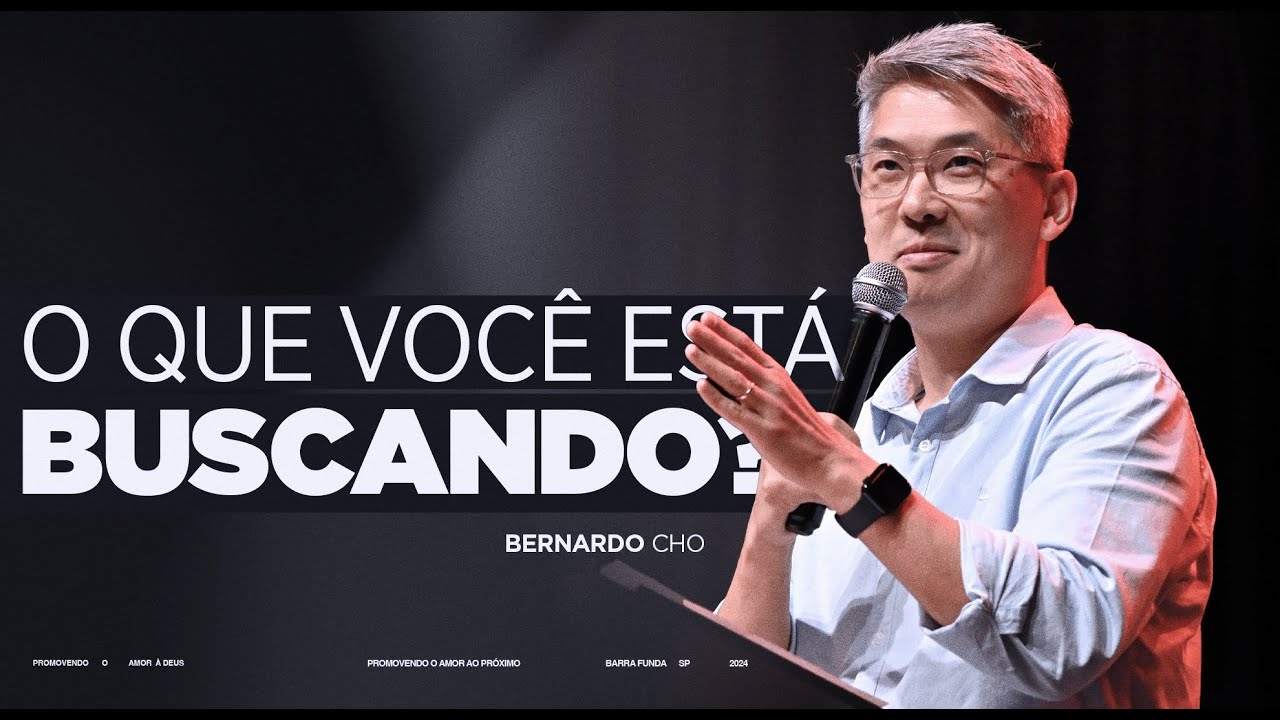 O QUE VOCÊ ESTÁ BUSCANDO? - Pr Bernardo Cho | Livres Church