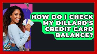 How Do I Check My Dillard's Credit Card Balance - Crazy About Credit Cards