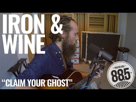 Claim Your Ghost - Iron & Wine
