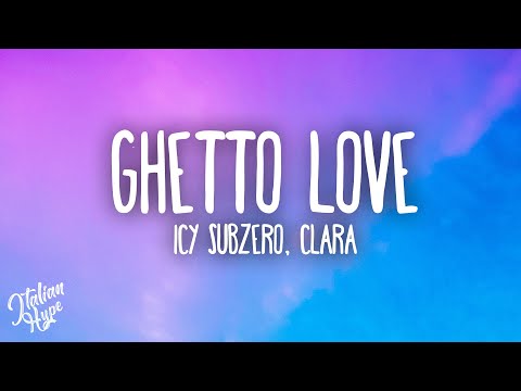 Icy Subzero - GHETTO LOVE ft. CLARA