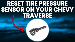 How To Reset Tire Pressure Sensor On Chevy Traverse (Clear Tire Pressure Sensor On Chevy Traverse)