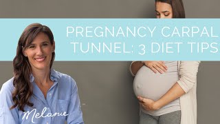 Pregnancy carpal tunnel: 3 diet tips
