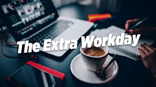 The Extra Workday Advantage - Free Up A Day To Work On Your Business