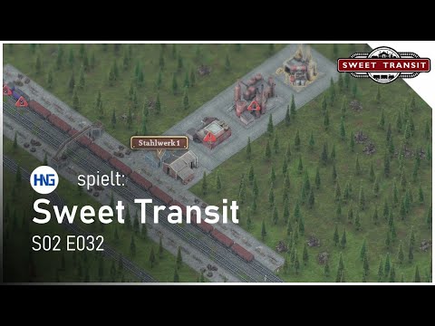 Probleme am Stahlwerk #S02E32 🚂 Sweet Transit [Deutsch]