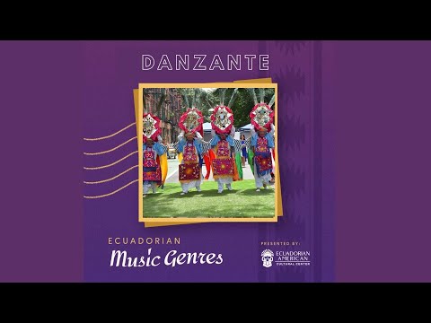 DANZANTE / ECUADORIAN MUSIC GENRES / GÉNERO MUSICAL ECUATORIANO