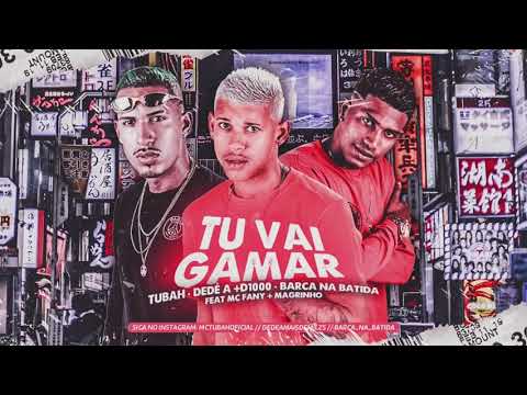 MC TUBAH, DEDÉ A +D1000 E BARCA NA BATIDA - TU VAI GAMAR - ÁUDIO OFICIAL