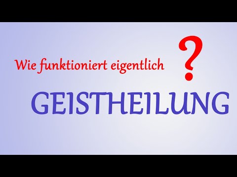 Was ist eigentlich Geistheilung?