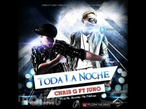 toda la noche - chris g ft. juno