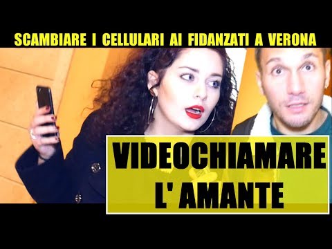 SCAMBIARE I CELLULARI ai Fidanzati: Videochiamare L’AMANTE (A VERONA) - Giacomo Hawkman