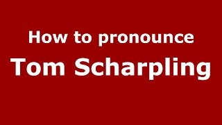 How to pronounce Tom Scharpling