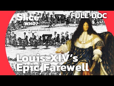 The Sun King's Last Spectacle: Louis XIV's Epic Farewell | SLICE WHO | FULL DOCUMENTARY