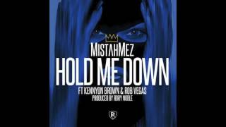 Mistah Mez - Hold Me Down Feat. Kennyon Brown & Rob Vegas (DJ New Era World Premier)