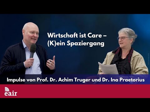 Wirtschaft ist Care – Vorträge von  Dr. Ina Preatorius und Prof. Dr. Achim Truger