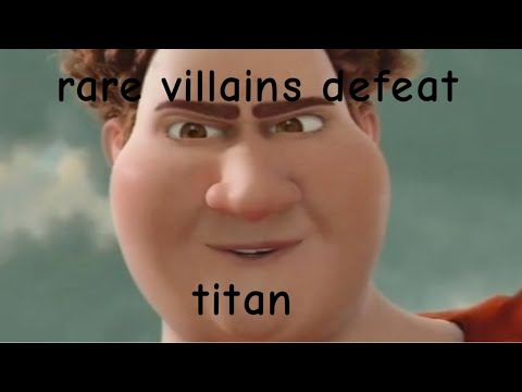 rare villains defeat titan