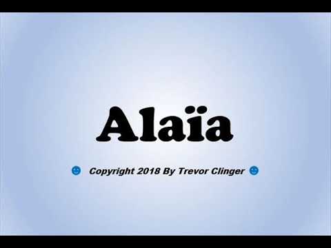 How To Pronounce Alaïa