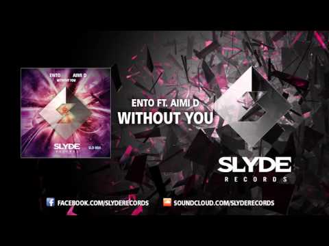 Ento - Without You Ft. Aimi D [OUT NOW]